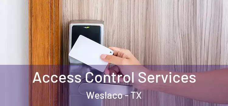  Access Control Services Weslaco - TX