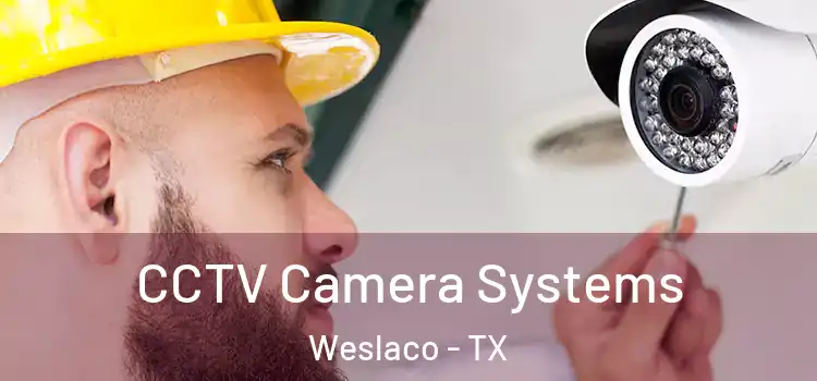  CCTV Camera Systems Weslaco - TX