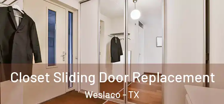  Closet Sliding Door Replacement Weslaco - TX