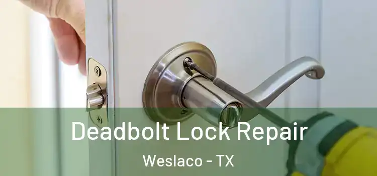  Deadbolt Lock Repair Weslaco - TX