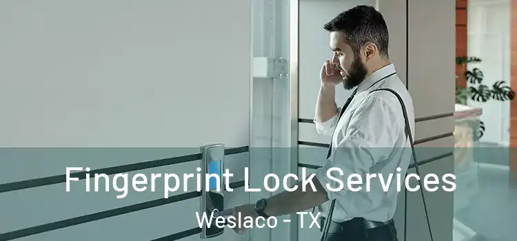 Fingerprint Lock Services Weslaco - TX