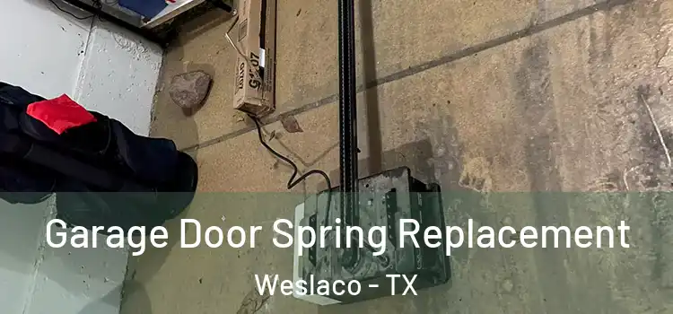  Garage Door Spring Replacement Weslaco - TX
