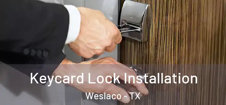 Keycard Lock Installation Weslaco - TX