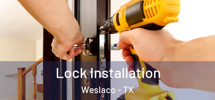  Lock Installation Weslaco - TX