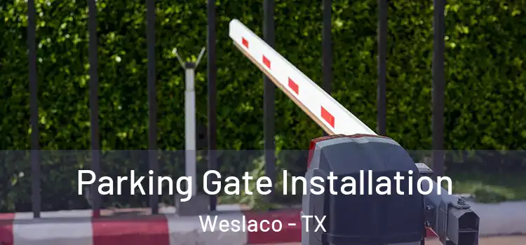 Parking Gate Installation Weslaco - TX