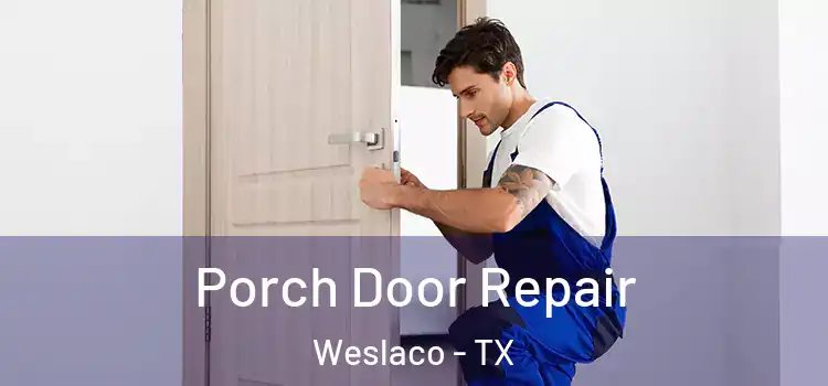  Porch Door Repair Weslaco - TX
