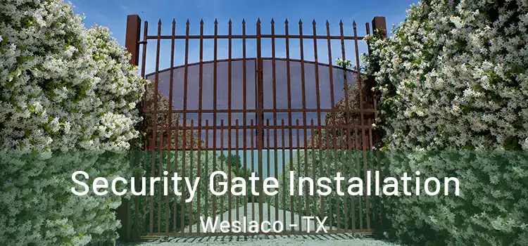  Security Gate Installation Weslaco - TX